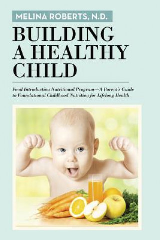 Książka Building a Healthy Child N D Melina Roberts
