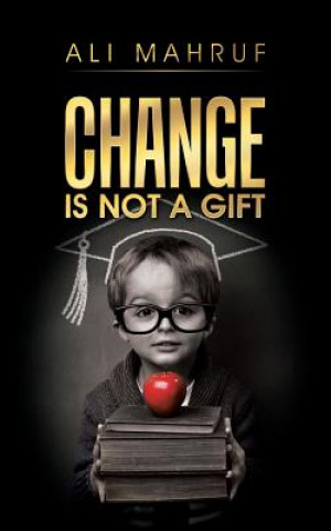 Book Change Is Not a Gift Ali Mahruf