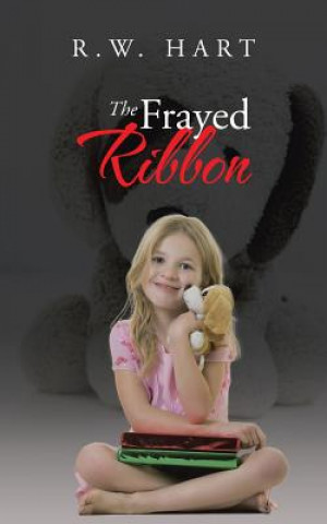 Kniha Frayed Ribbon R W Hart