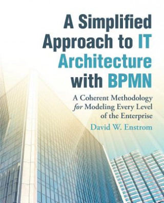 Könyv Simplified Approach to IT Architecture with BPMN DAVID W. ENSTROM