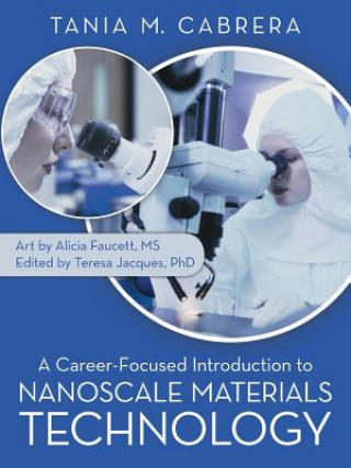 Carte Career-Focused Introduction to Nanoscale Materials Technology Tania M Cabrera