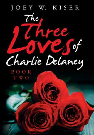 Книга Three Loves of Charlie Delaney Joey W Kiser