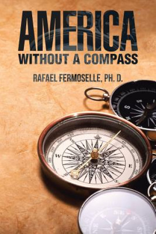 Libro America Without a Compass Ph D Rafael Fermoselle