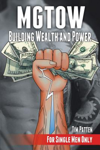 Kniha MGTOW Building Wealth and Power Tim Patten