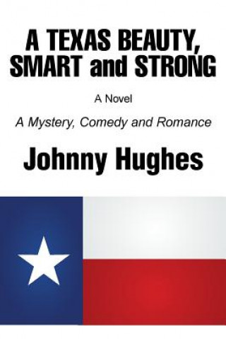 Kniha Texas Beauty, Smart and Strong Johnny Hughes