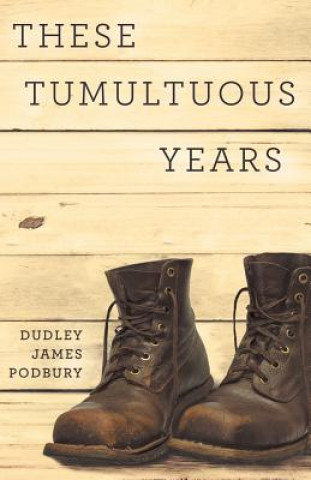Carte These Tumultuous Years Dudley James Podbury