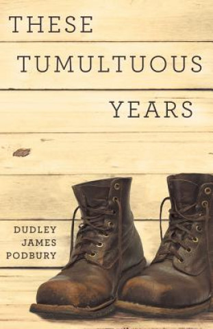 Libro These Tumultuous Years Dudley James Podbury