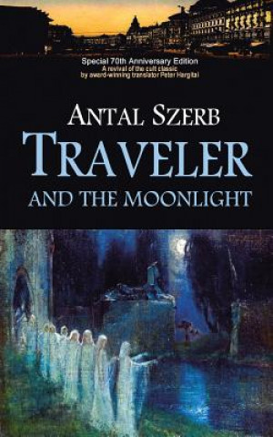 Kniha Traveler and the Moonlight Antal Szerb