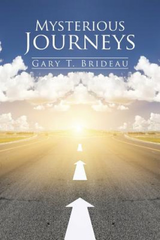 Kniha Mysterious Journeys Gary T Brideau