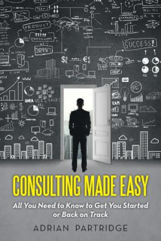 Kniha Consulting Made Easy Adrian Partridge