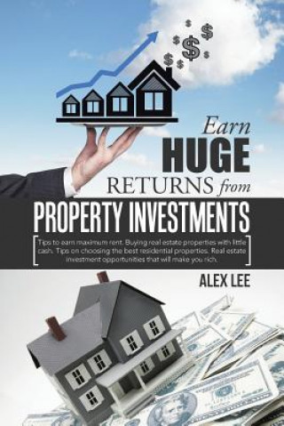 Kniha Earn Huge Returns from Property Investments ALEX LEE