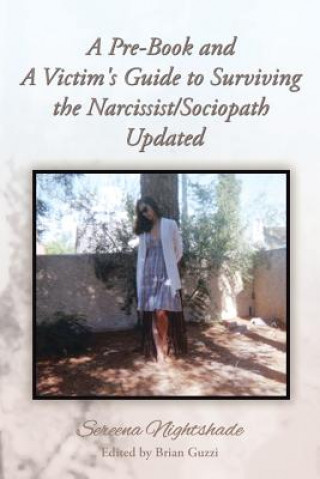 Könyv Pre-Book and A Victim's Guide to Surviving the Narcissist/Sociopath Updated Sereena Nightshade