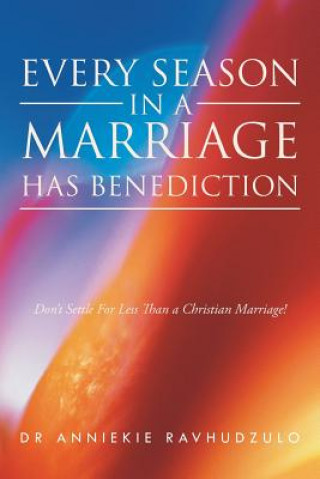 Kniha Every Season in a Marriage has Benediction Dr Anniekie Ravhudzulo