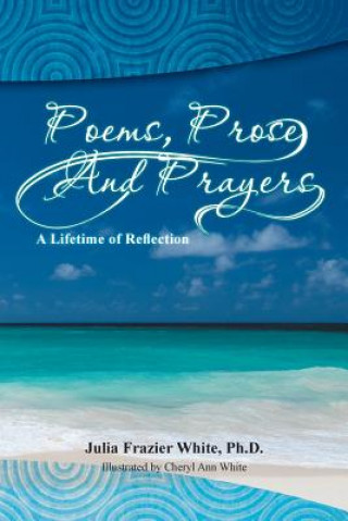 Carte Poems, Prose and Prayers Phd Julia Frazier White
