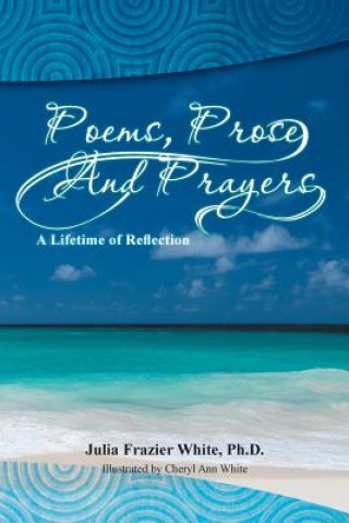 Libro Poems, Prose and Prayers Phd Julia Frazier White