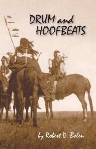 Kniha Drum and Hoofbeats Robert D Bolen