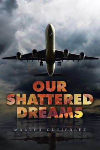 Carte Our Shattered Dreams Martha Gutierrez