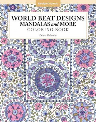 Kniha World Beat Designs: Mandalas and More Coloring Book Debra Valencia