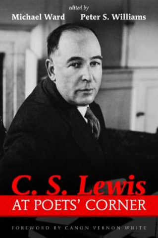 Kniha C. S. Lewis at Poets' Corner MICHAEL WARD