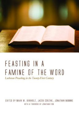 Kniha Feasting in a Famine of the Word Mark W. Birkholz