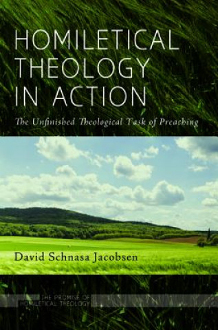 Книга Homiletical Theology in Action David Schnasa Jacobsen