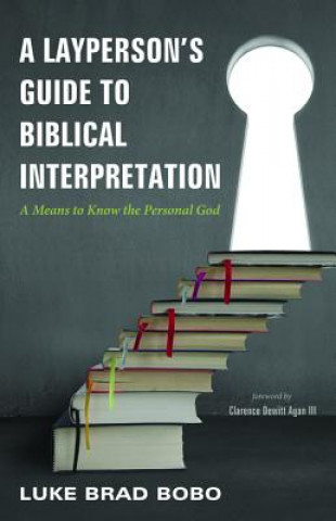 Książka Layperson's Guide to Biblical Interpretation Luke Brad Bobo