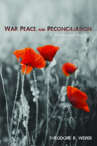 Carte War, Peace, and Reconciliation Theodore R Weber