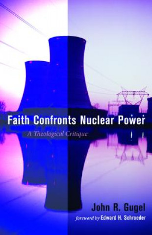 Carte Faith Confronts Nuclear Power John R Gugel