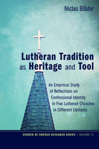 Kniha Lutheran Tradition as Heritage and Tool Niclas Bla?der