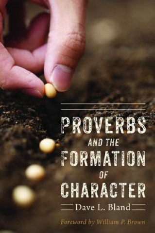 Knjiga Proverbs and the Formation of Character Dave Bland