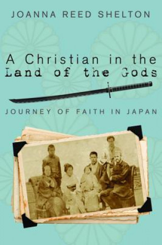 Könyv Christian in the Land of the Gods Joanna R Shelton
