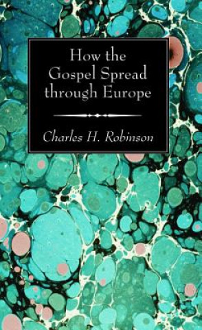 Carte How the Gospel Spread Through Europe Charles H Robinson