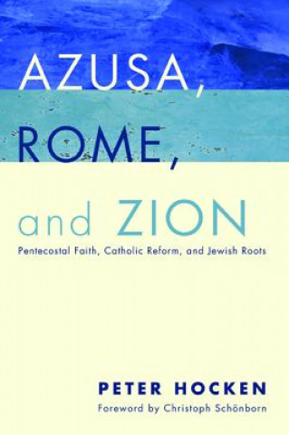 Book Azusa, Rome, and Zion Peter Hocken