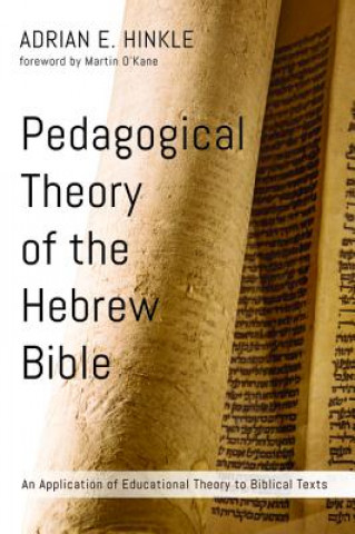 Kniha Pedagogical Theory of the Hebrew Bible Adrian E Hinkle