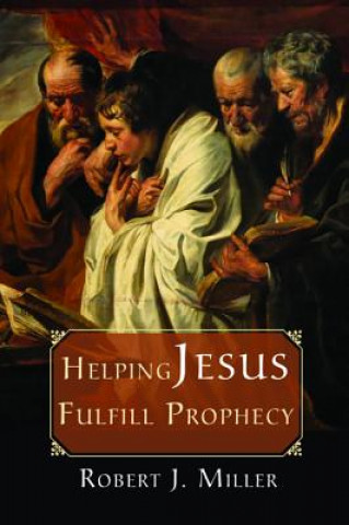 Könyv Helping Jesus Fulfill Prophecy Miller