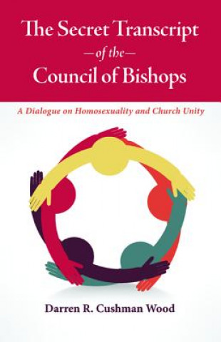Carte Secret Transcript of the Council of Bishops Darren R Cushman Wood