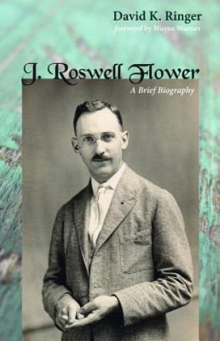 Könyv J. Roswell Flower David K Ringer