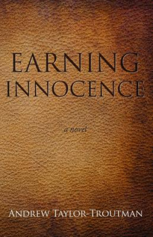 Könyv Earning Innocence Andrew Taylor-Troutman