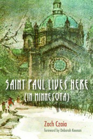 Kniha Saint Paul Lives Here (in Minnesota) Zach Czaia