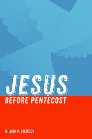 Knjiga Jesus Before Pentecost William P Atkinson