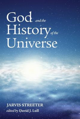 Carte God and the History of the Universe Jarvis Streeter