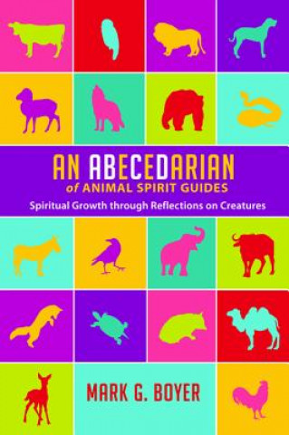 Buch Abecedarian of Animal Spirit Guides Mark G Boyer