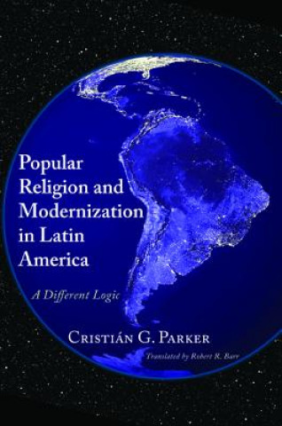 Книга Popular Religion and Modernization in Latin America Cristian G Parker