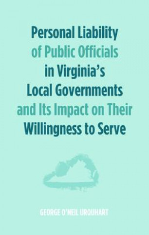 Knjiga Personal Liability of Public Officials in Virginia's Local Governments and Its Impact on Their Willingness to Serve George O'Neil Urquhart