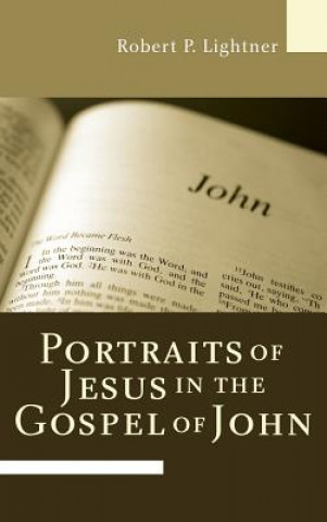 Carte Portraits of Jesus in the Gospel of John Robert P Lightner