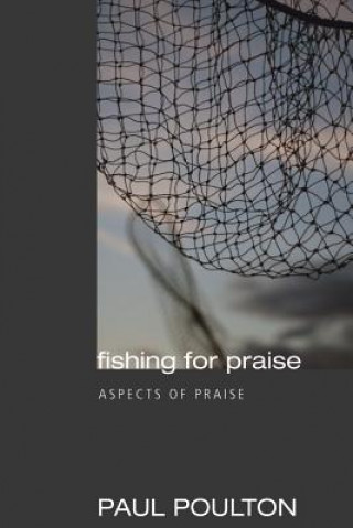 Knjiga Fishing for Praise Paul Poulton