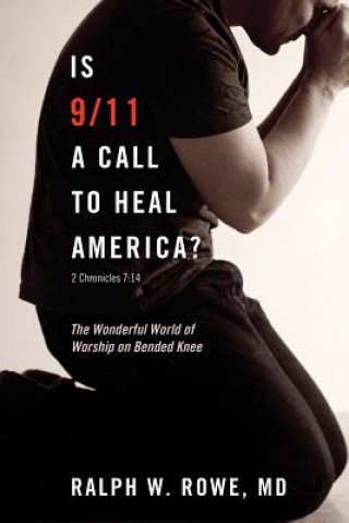 Könyv Is 9/11 a Call to Heal America? Ralph W MD Rowe