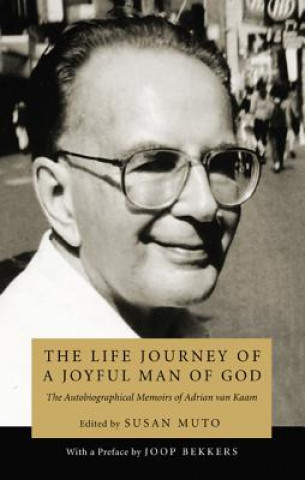 Kniha Life Journey of a Joyful Man of God Adrian L Van Kaam