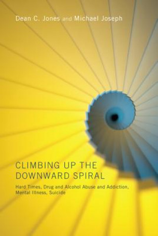 Kniha Climbing Up the Downward Spiral Dean C Jones