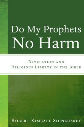 Kniha Do My Prophets No Harm Robert Kimball Shinkoskey
